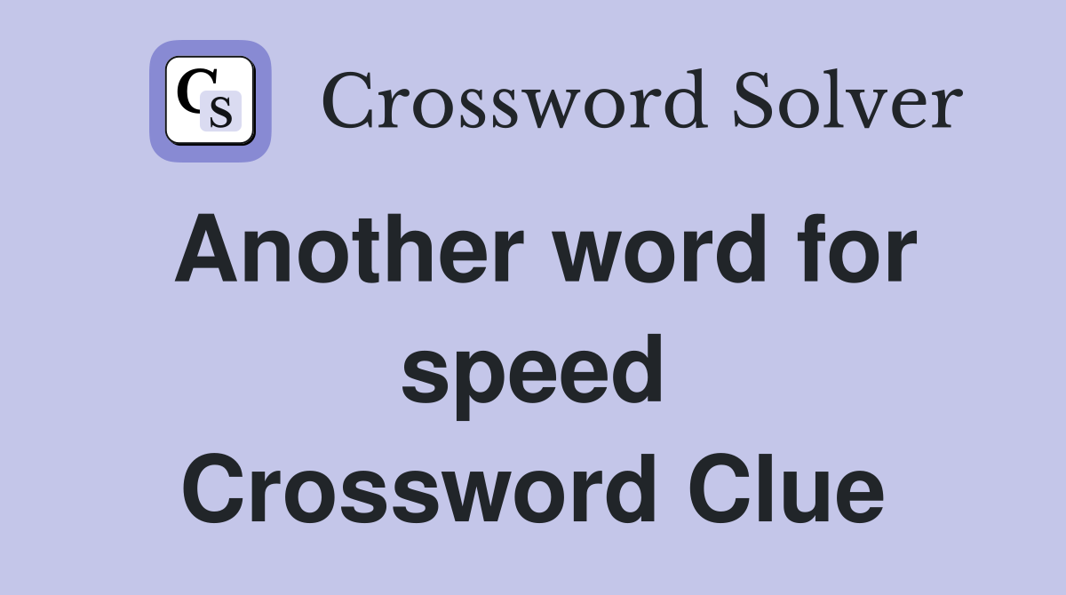 Another word for speed Crossword Clue