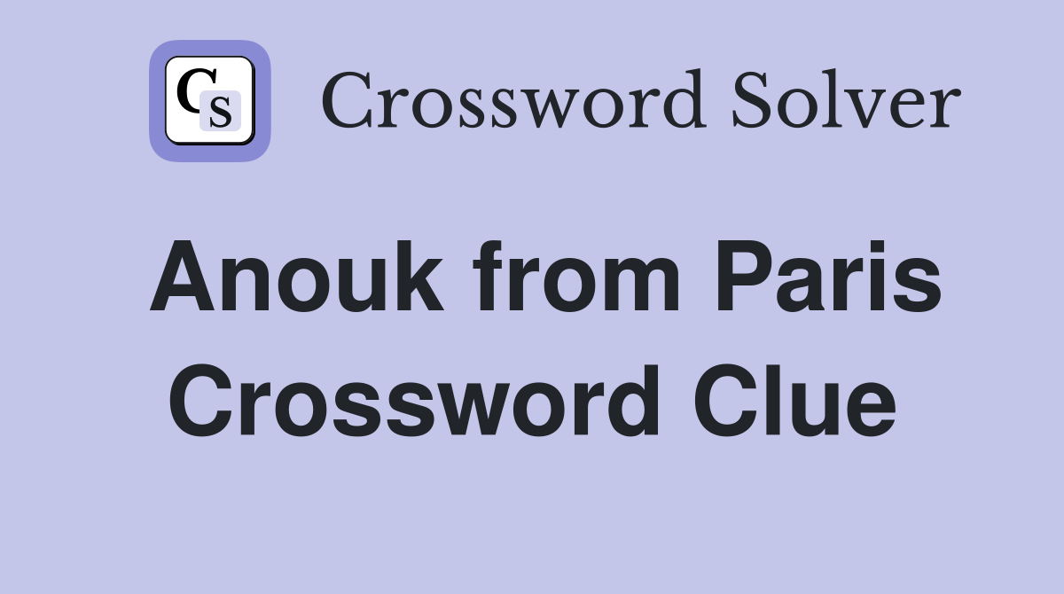 Anouk from Paris Crossword Clue