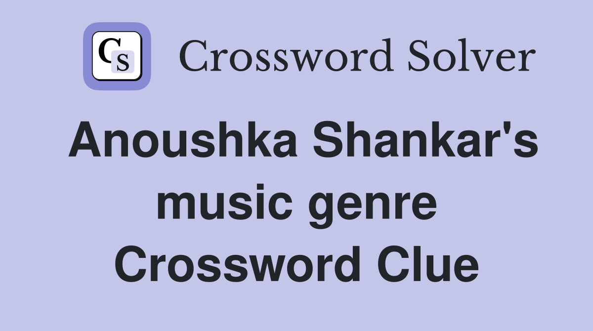 Anoushka Shankar's music genre Crossword Clue