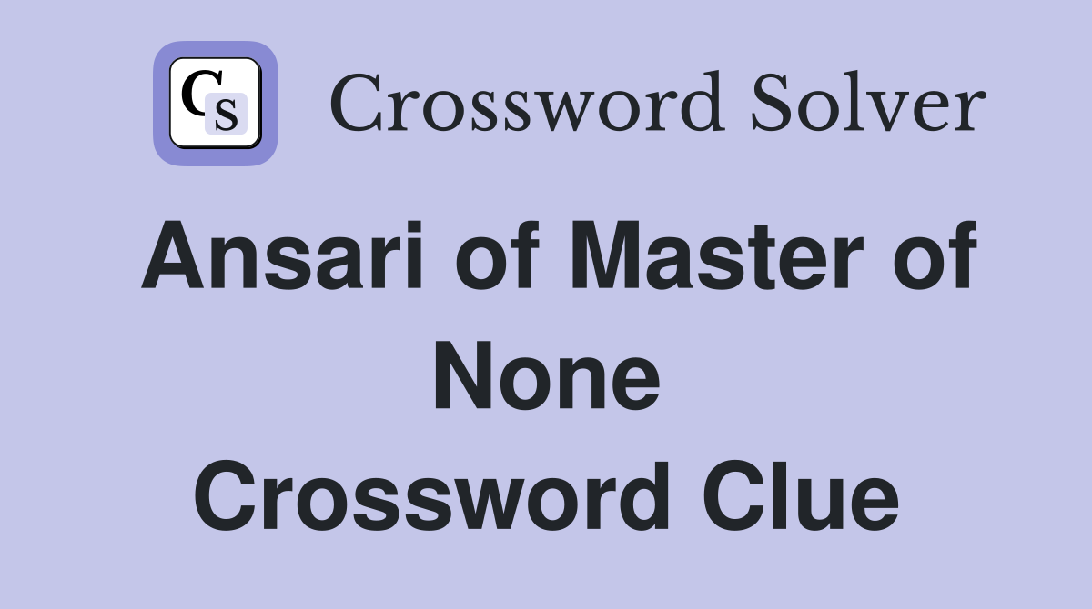 Ansari of Master of None Crossword Clue