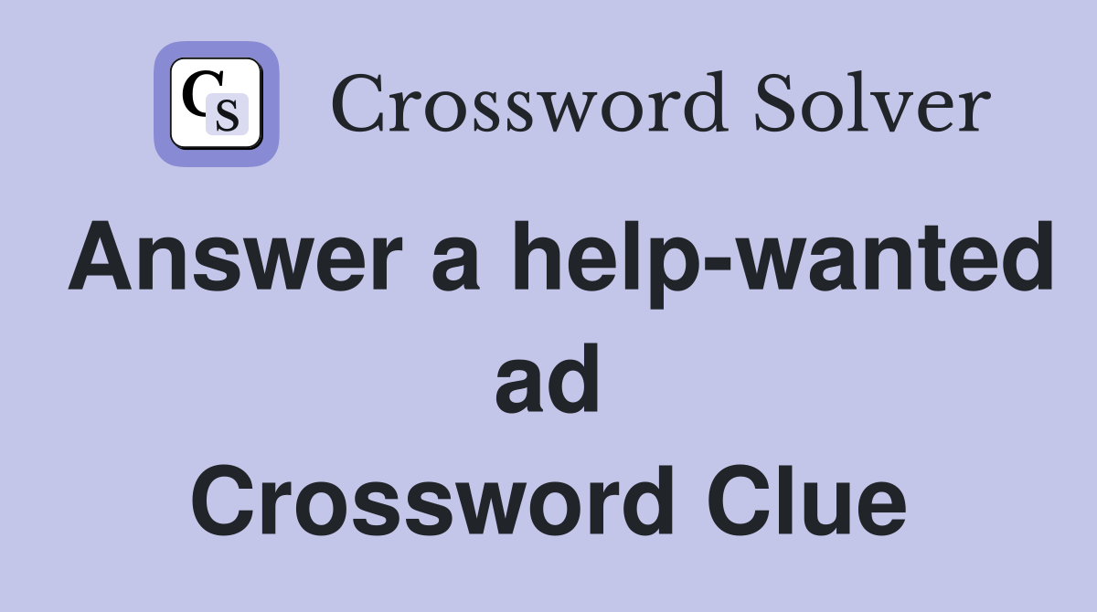 Answer a help-wanted ad Crossword Clue