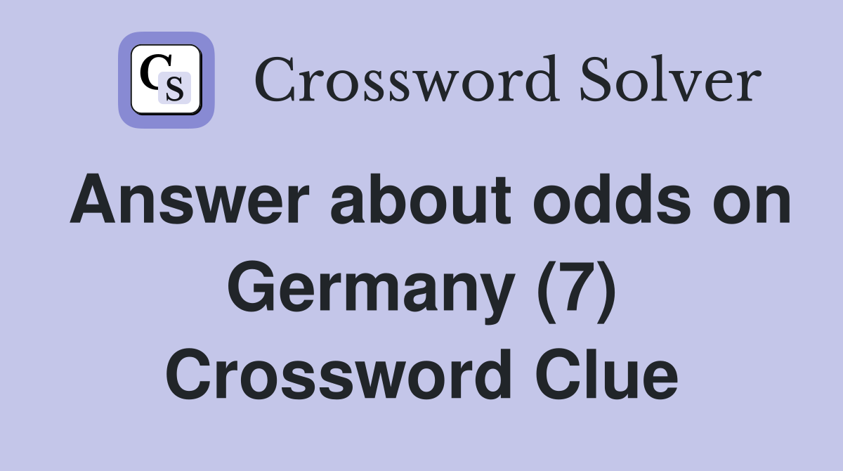 Answer about odds on Germany (7) Crossword Clue