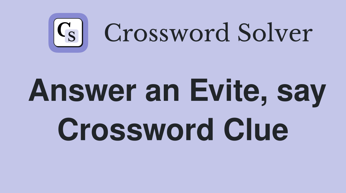 Answer an Evite, say Crossword Clue