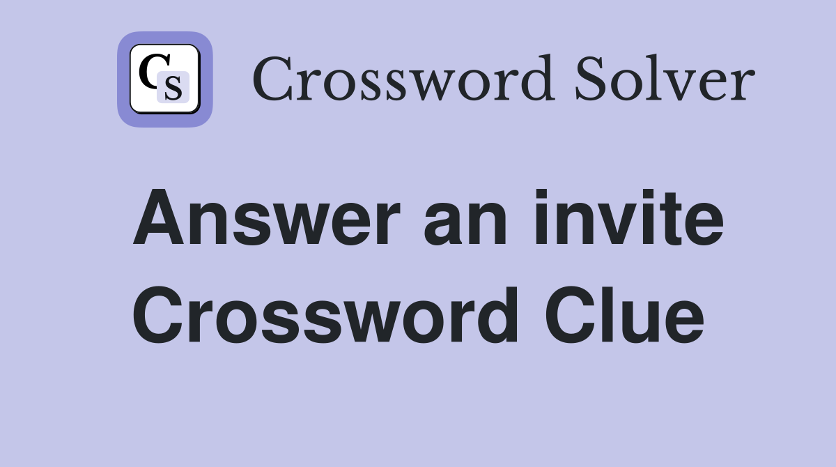 Answer an invite Crossword Clue