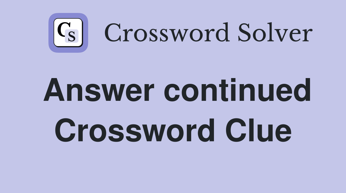 Answer continued Crossword Clue