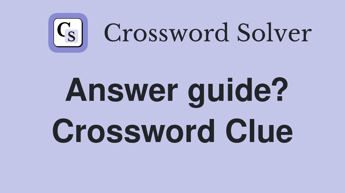 Answer guide? Crossword Clue