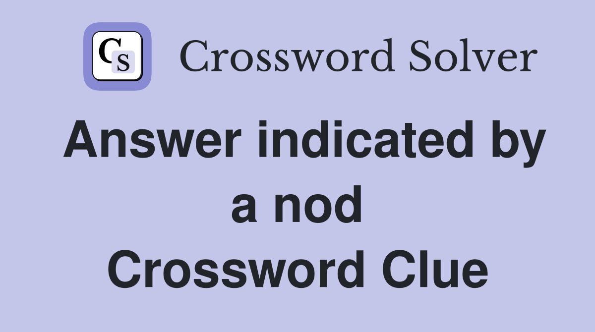 Answer indicated by a nod Crossword Clue