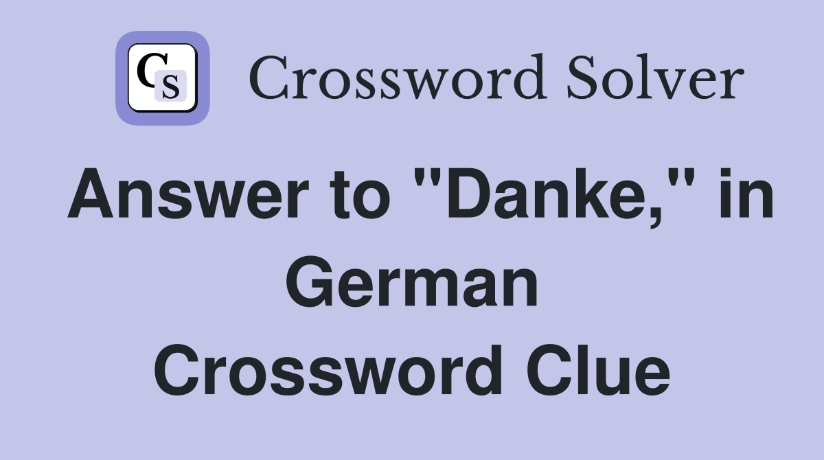 Answer to "Danke," in German Crossword Clue
