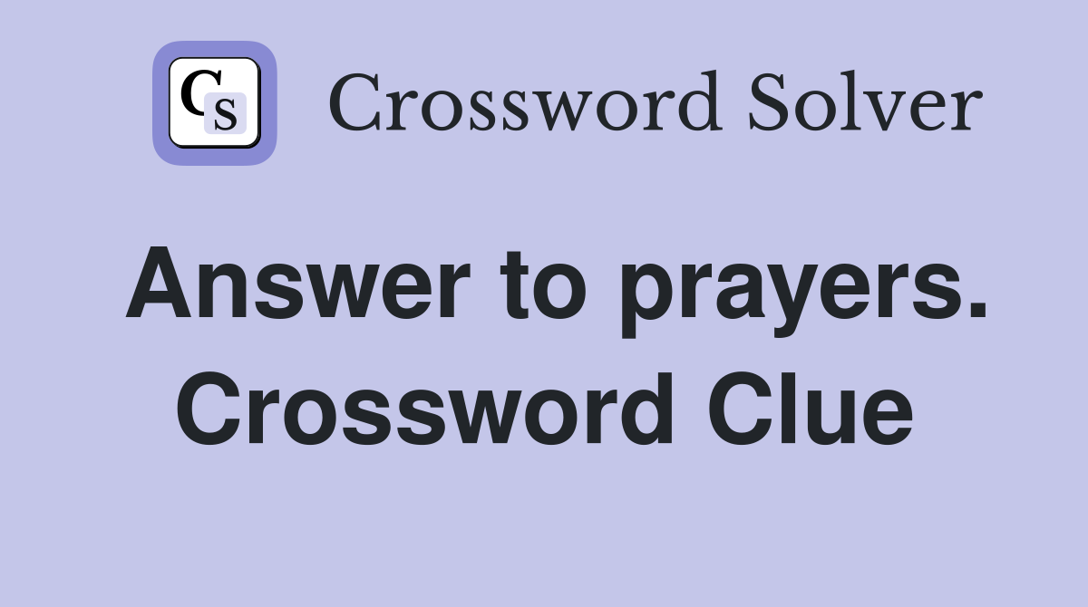 Answer to prayers. Crossword Clue