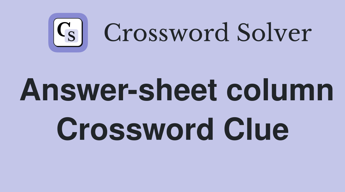 Answer-sheet column Crossword Clue