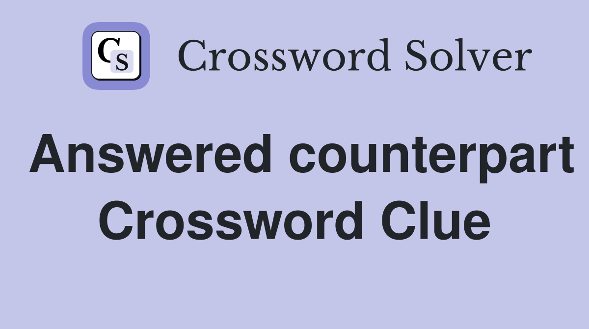 Answered counterpart Crossword Clue