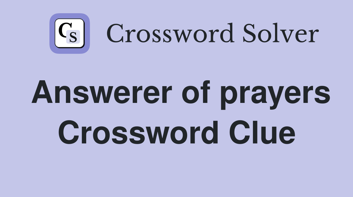 Answerer of prayers Crossword Clue