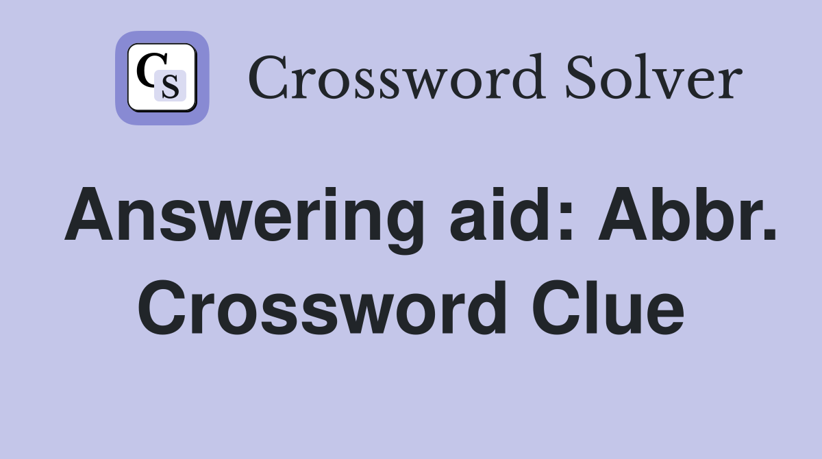 Answering aid: Abbr. Crossword Clue