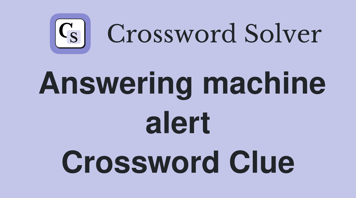 Answering machine alert Crossword Clue