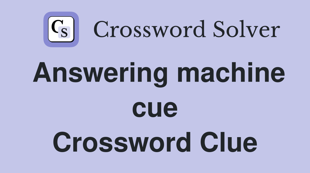 Answering machine cue Crossword Clue