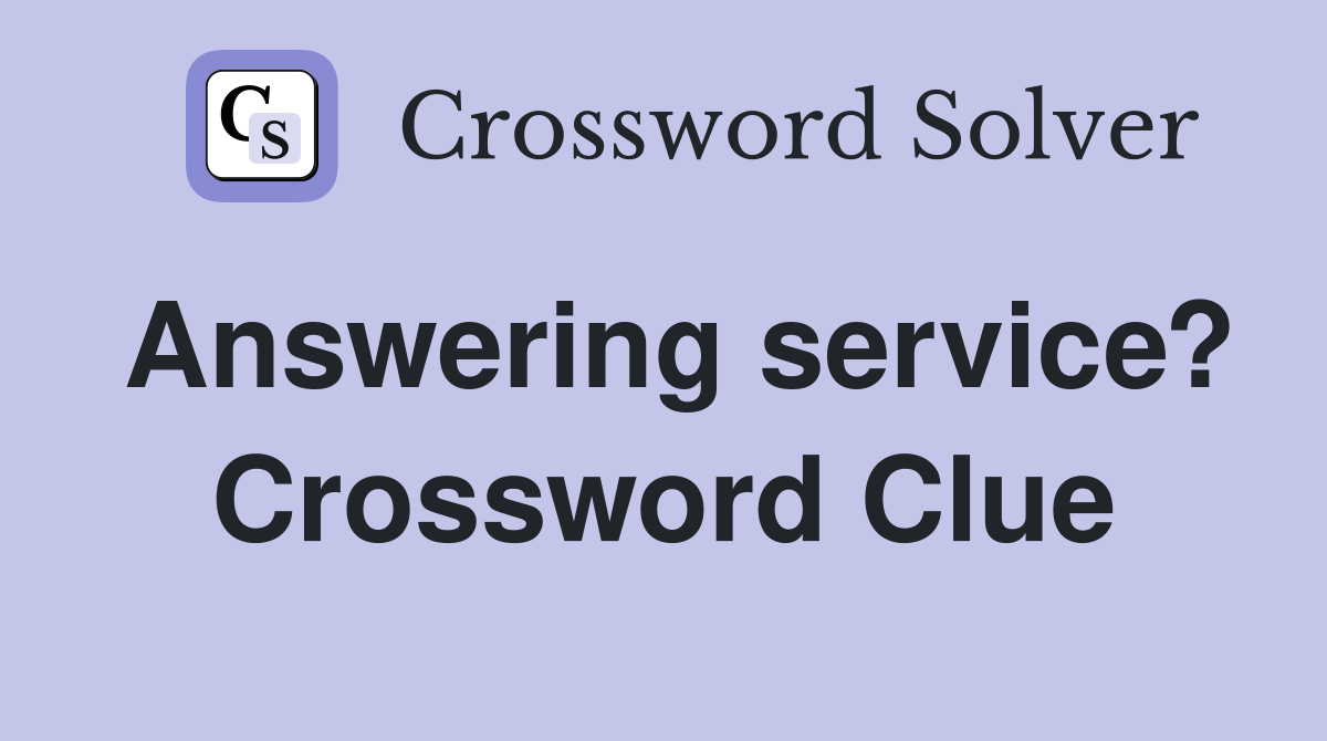 Answering service? Crossword Clue