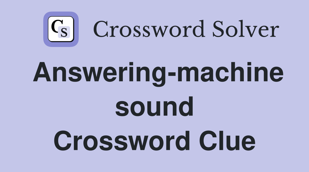 Answering-machine sound Crossword Clue