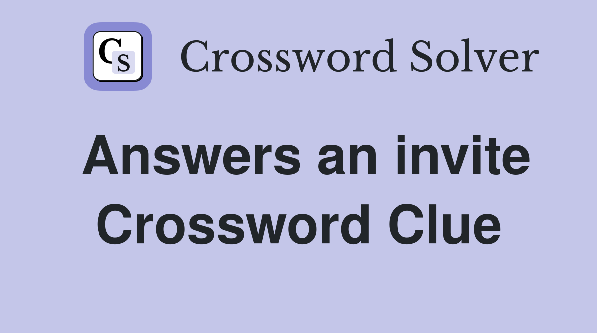 Answers an invite Crossword Clue