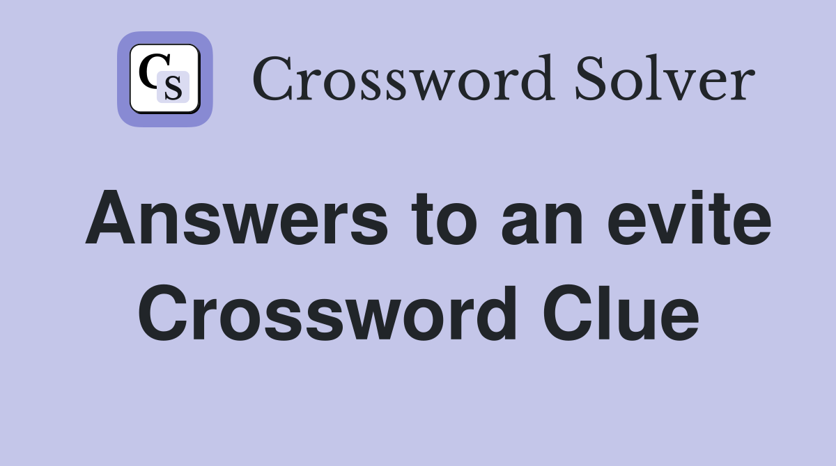 Answers to an evite Crossword Clue