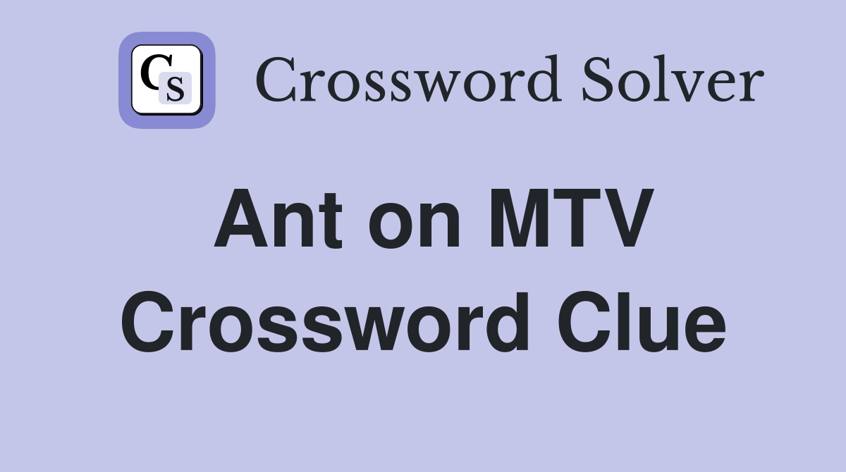 Ant on MTV Crossword Clue