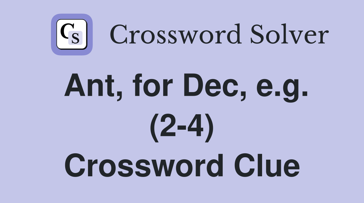 Ant, for Dec, e.g. (2-4) Crossword Clue
