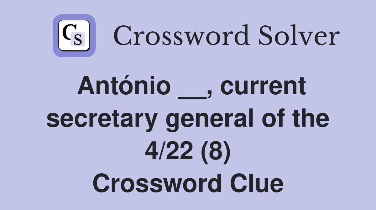António __, current secretary general of the 4/22 (8) Crossword Clue