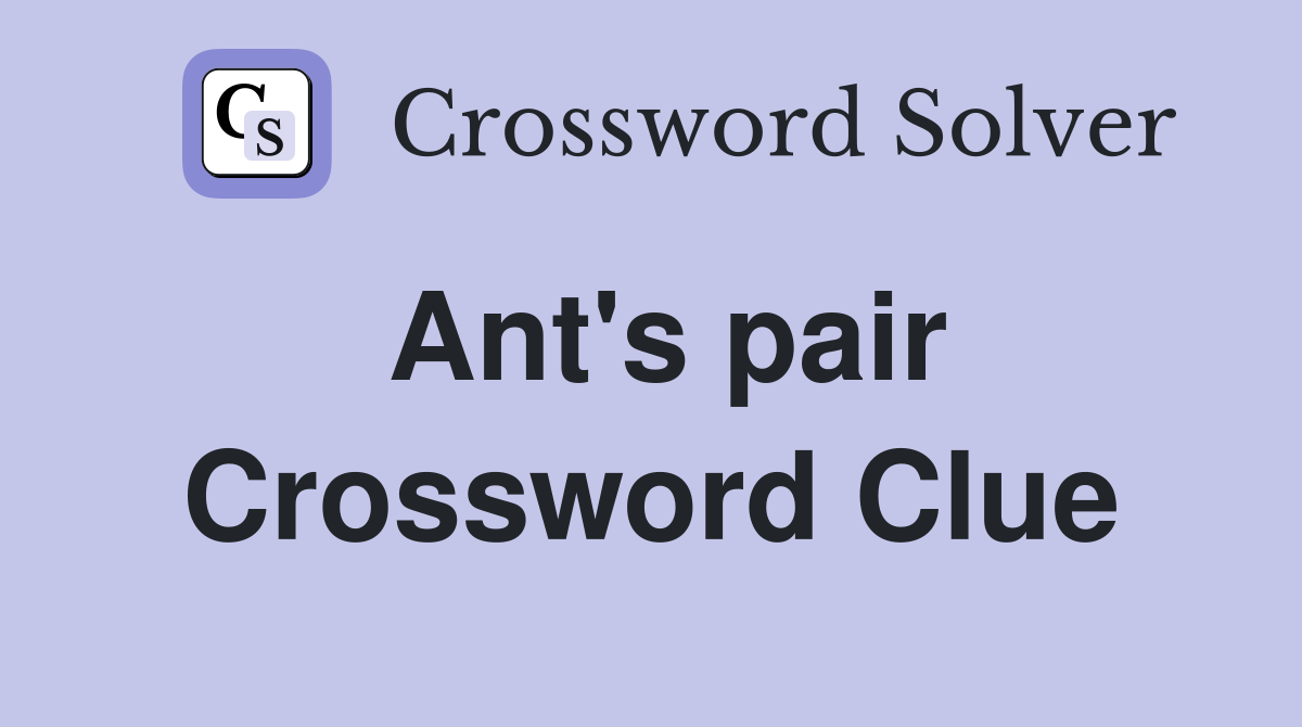 Ant's pair Crossword Clue