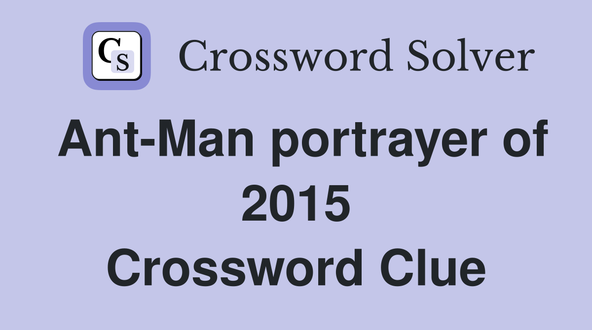 Ant-Man portrayer of 2015 Crossword Clue