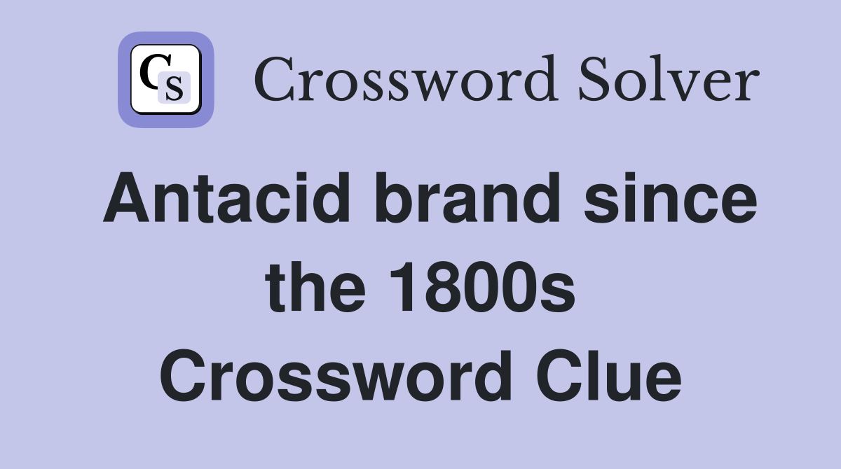 Antacid brand since the 1800s Crossword Clue