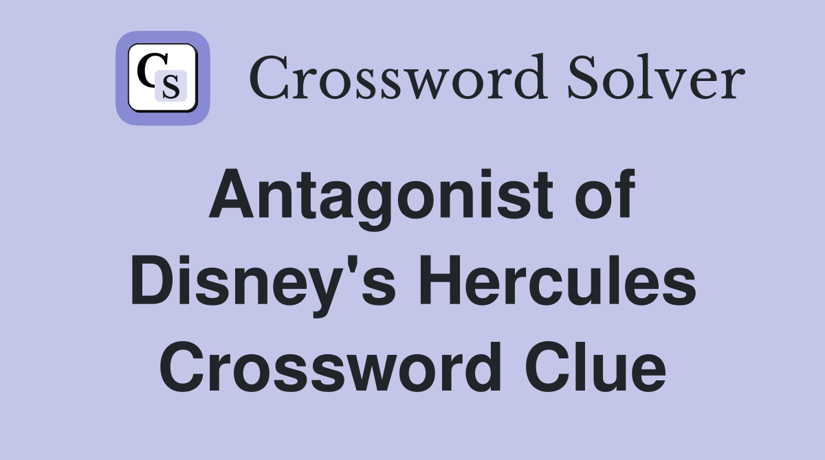 Antagonist of Disney's Hercules Crossword Clue
