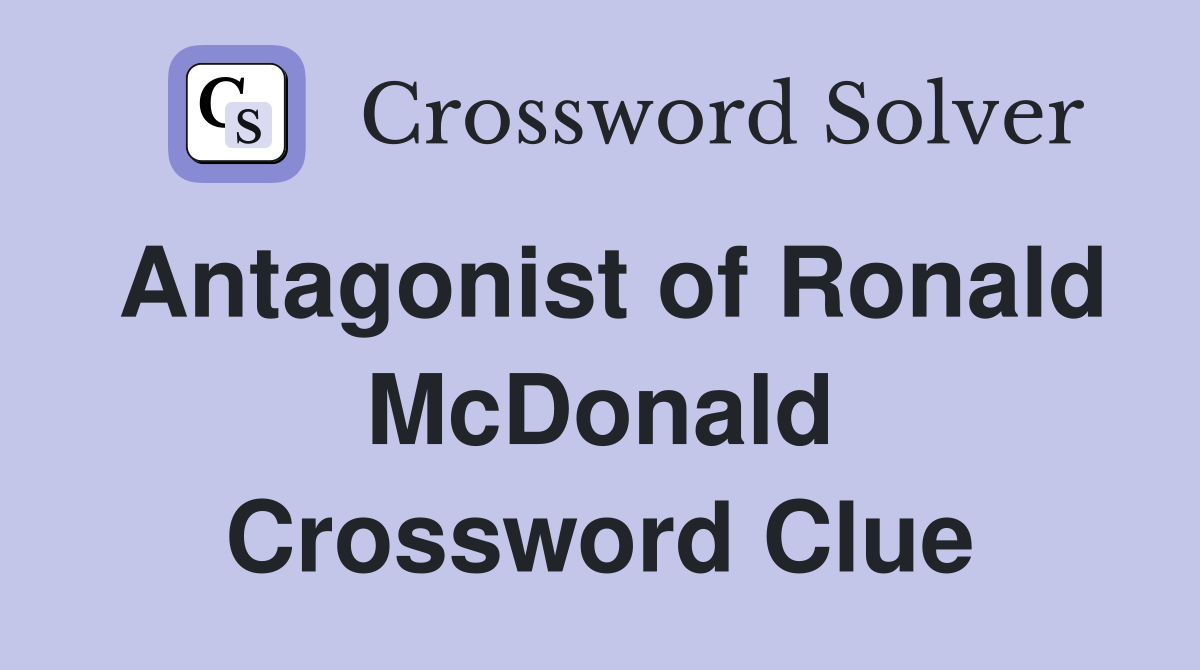 Antagonist of Ronald McDonald Crossword Clue
