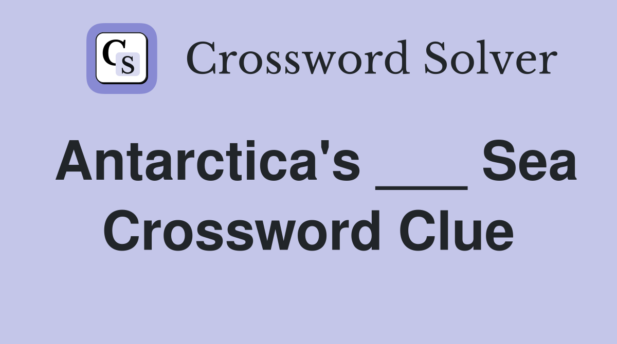 Antarctica's ___ Sea Crossword Clue