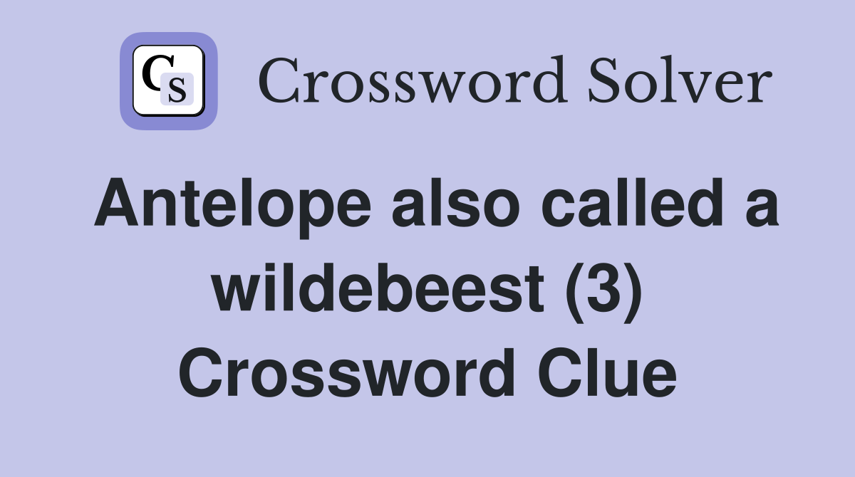 Antelope also called a wildebeest (3) Crossword Clue