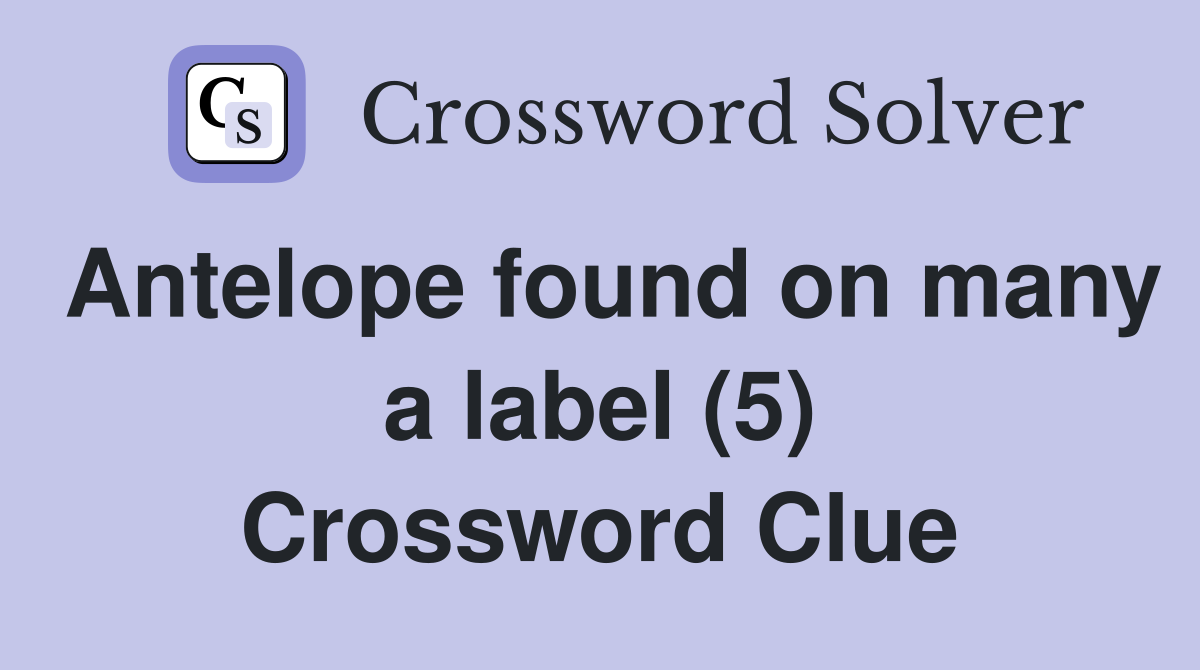 Antelope found on many a label (5) Crossword Clue