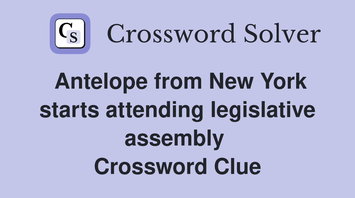 Antelope from New York starts attending legislative assembly  Crossword Clue