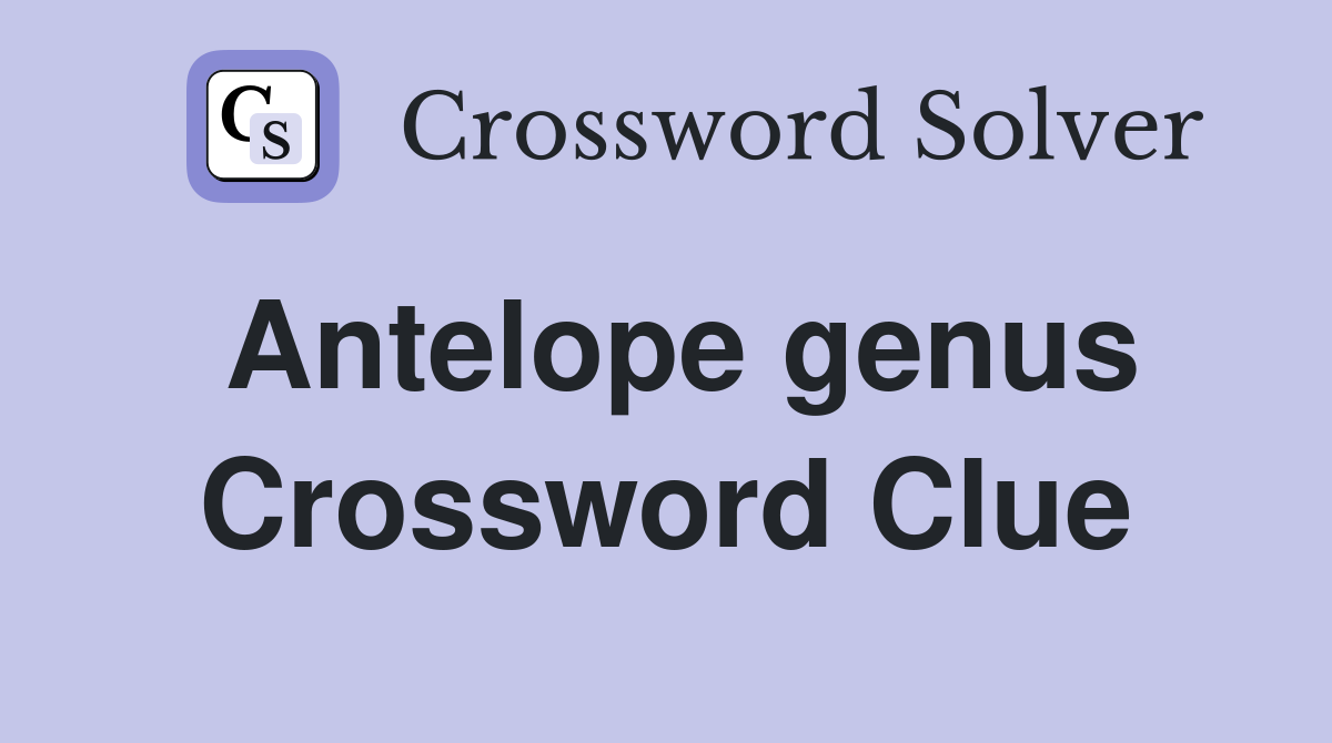 Antelope genus Crossword Clue