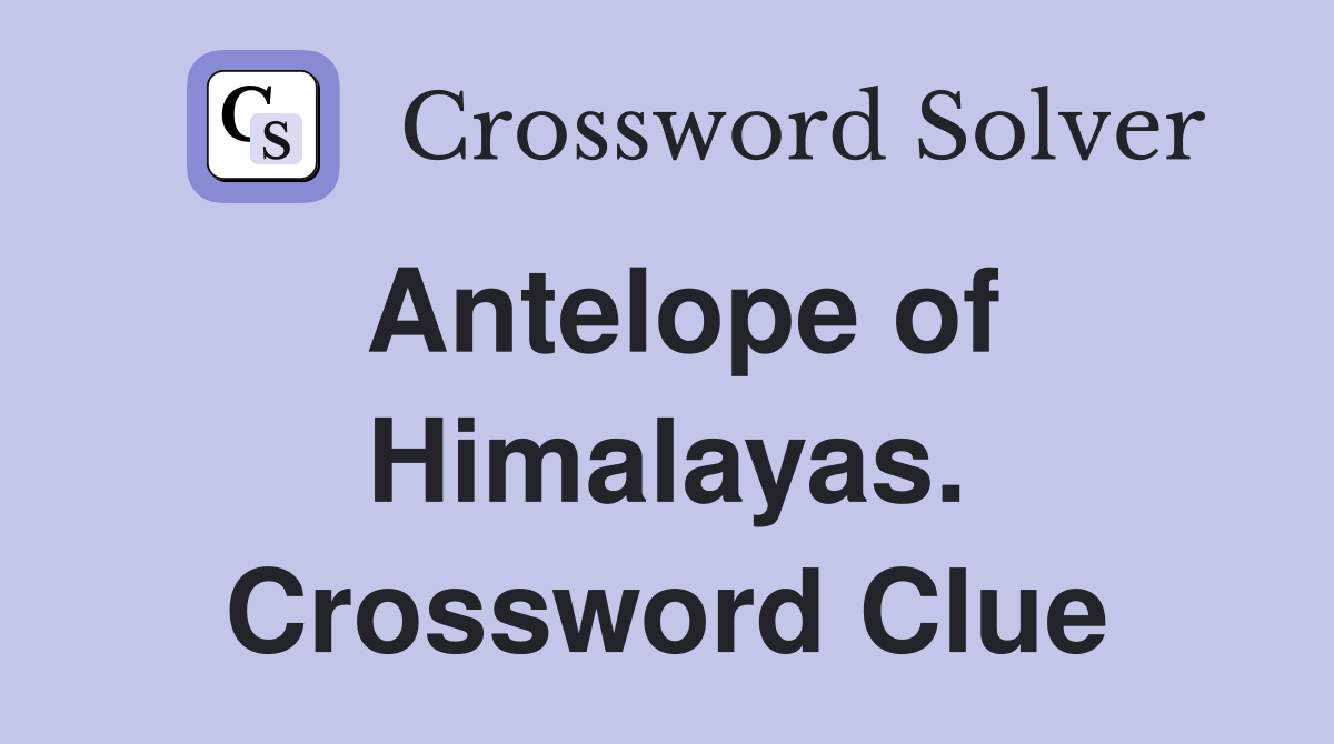Antelope of Himalayas. Crossword Clue