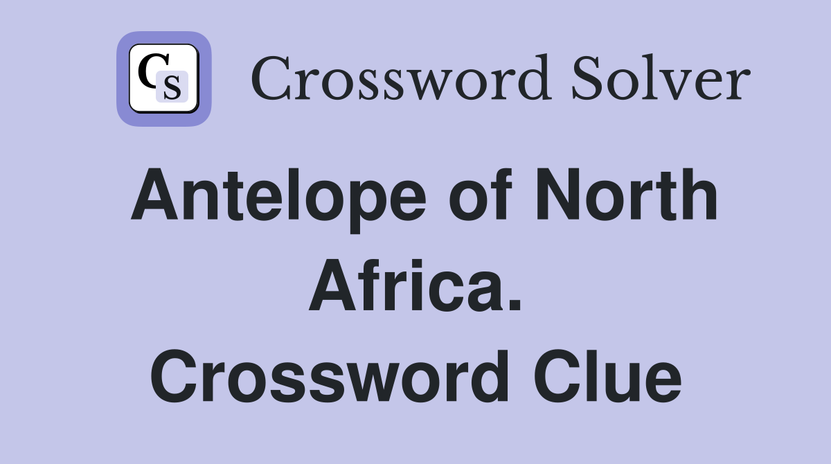 Antelope of North Africa. Crossword Clue