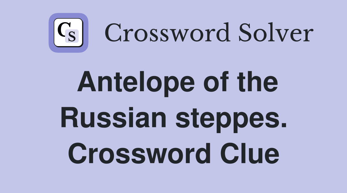Antelope of the Russian steppes. Crossword Clue