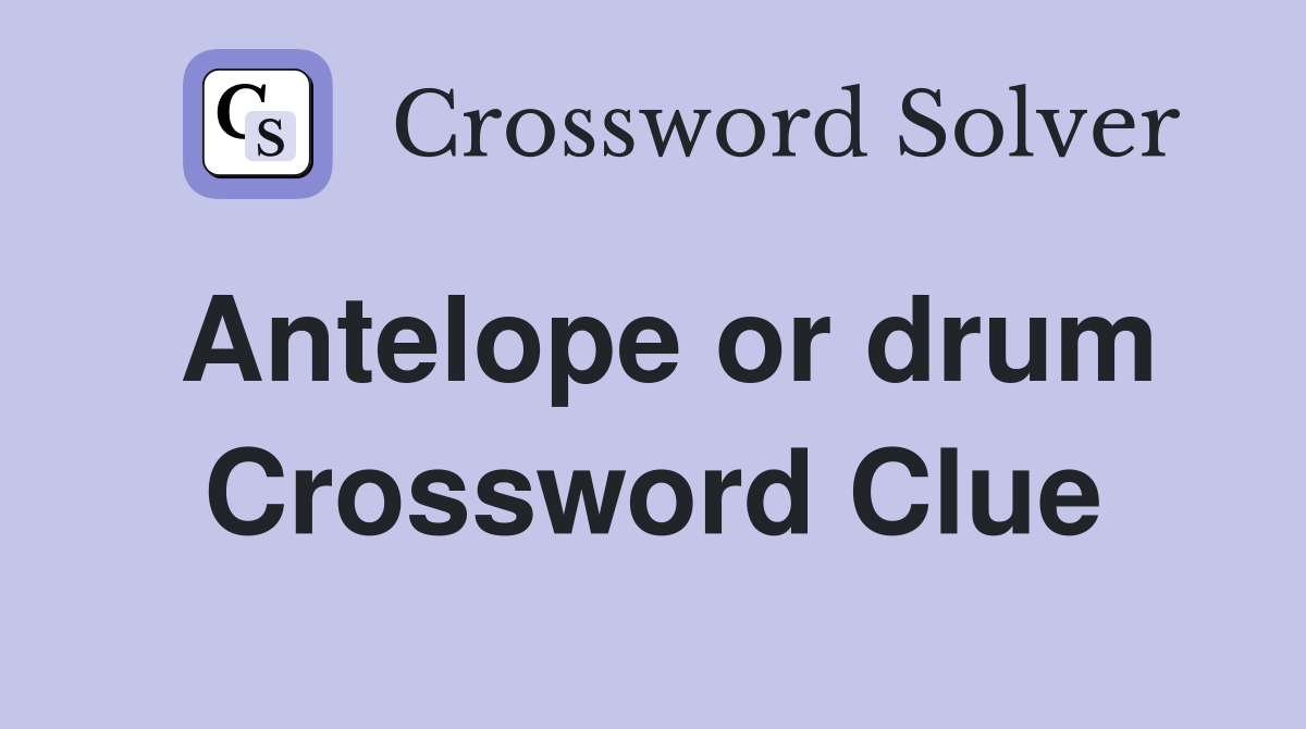 Antelope or drum Crossword Clue