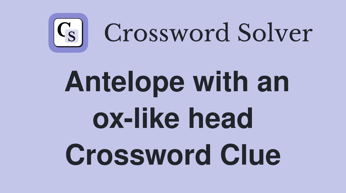 Antelope with an ox-like head Crossword Clue