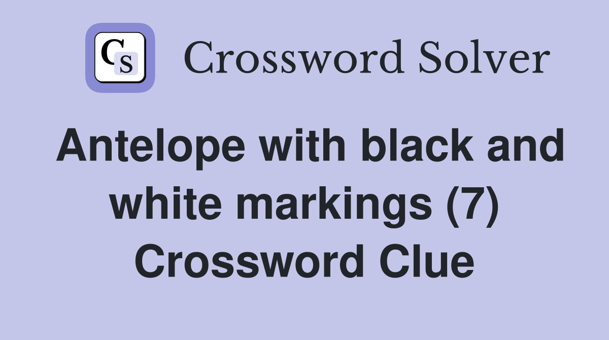 Antelope with black and white markings (7) Crossword Clue