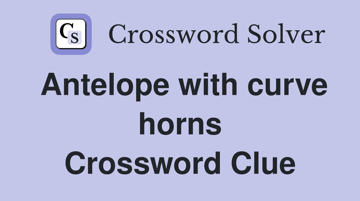 Antelope with curve horns Crossword Clue