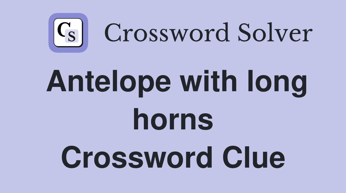 Antelope with long horns Crossword Clue