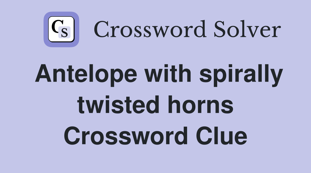 Antelope with spirally twisted horns Crossword Clue