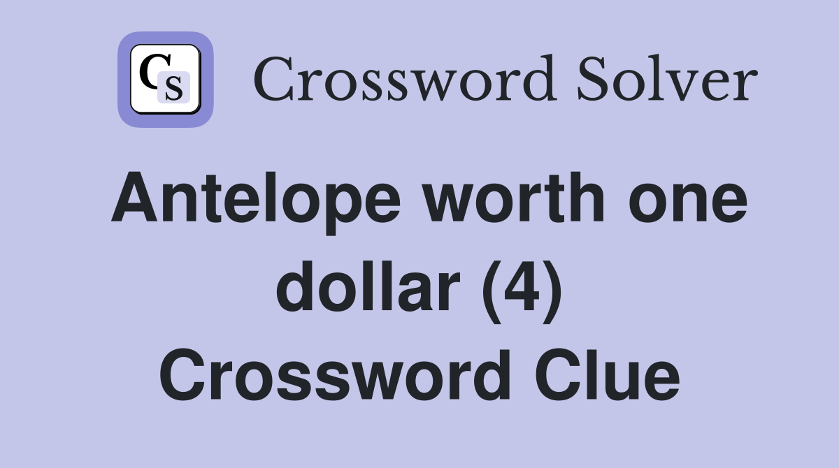 Antelope worth one dollar (4) Crossword Clue