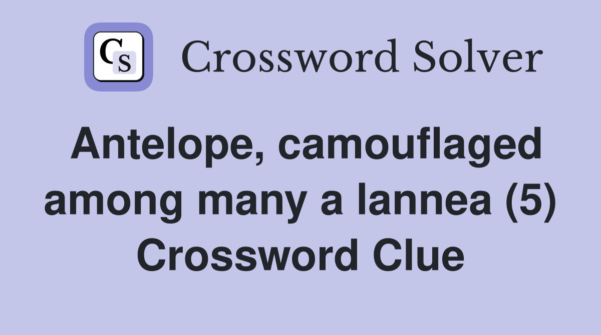 Antelope, camouflaged among many a lannea (5) Crossword Clue