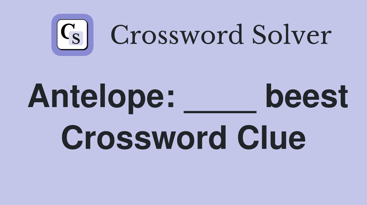Antelope: ____ beest Crossword Clue