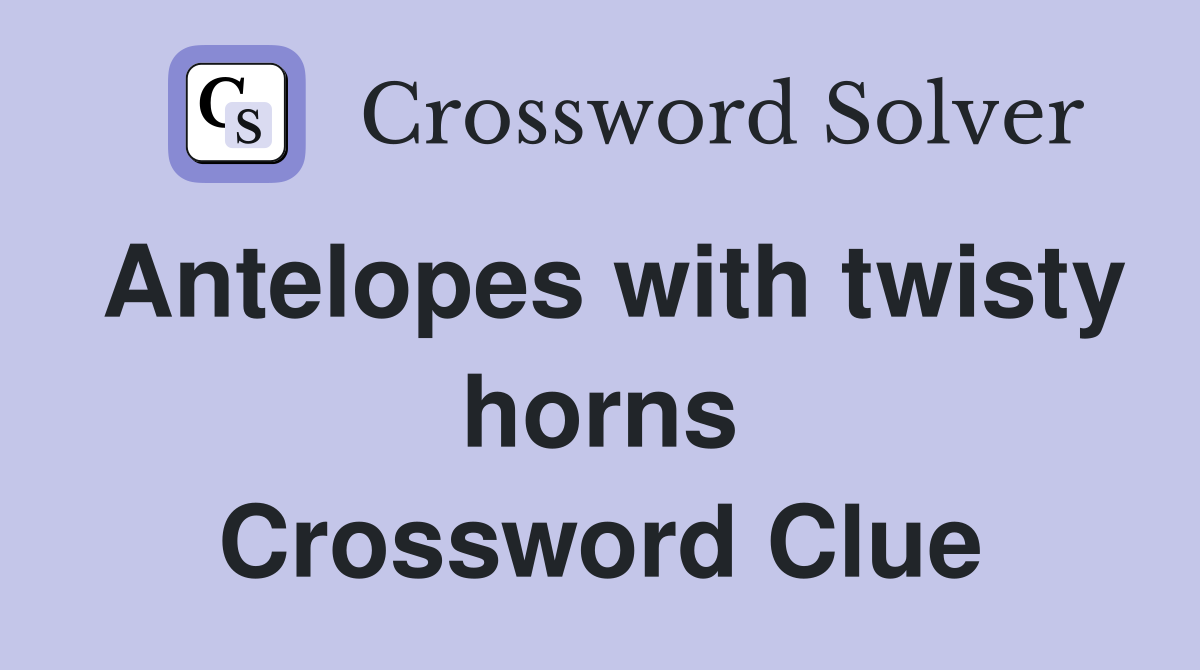 Antelopes with twisty horns Crossword Clue