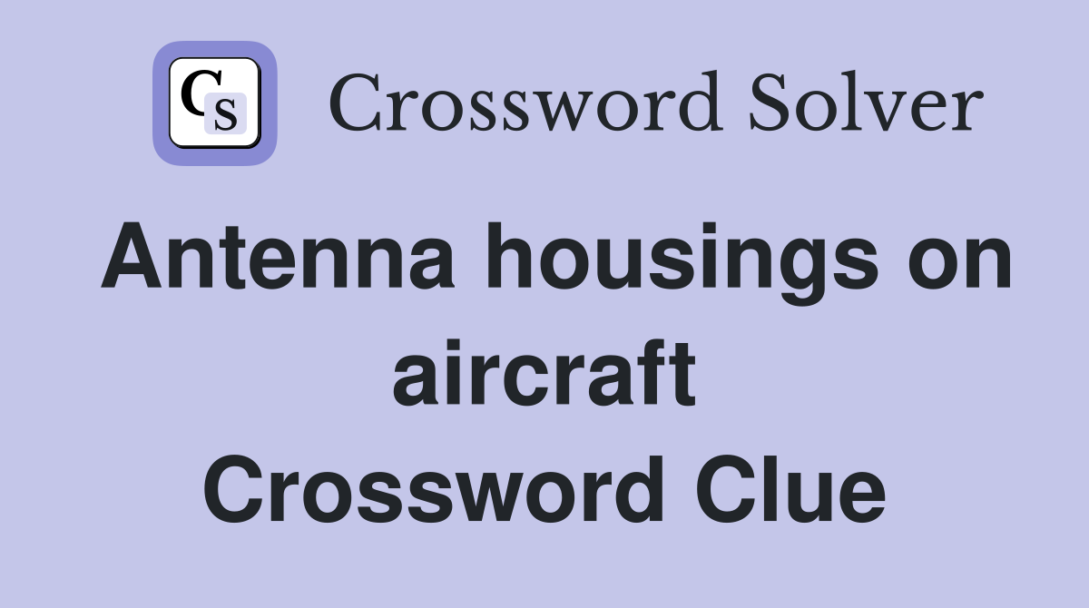 Antenna housings on aircraft Crossword Clue